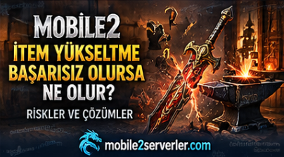 Mobile2 İtem Yükseltme Başarısız Olursa Ne Olur?