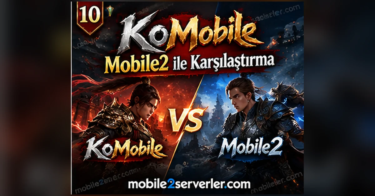 KoMobile mi Mobile2 mi? 2026 Mobil MMORPG Karşılaştırması