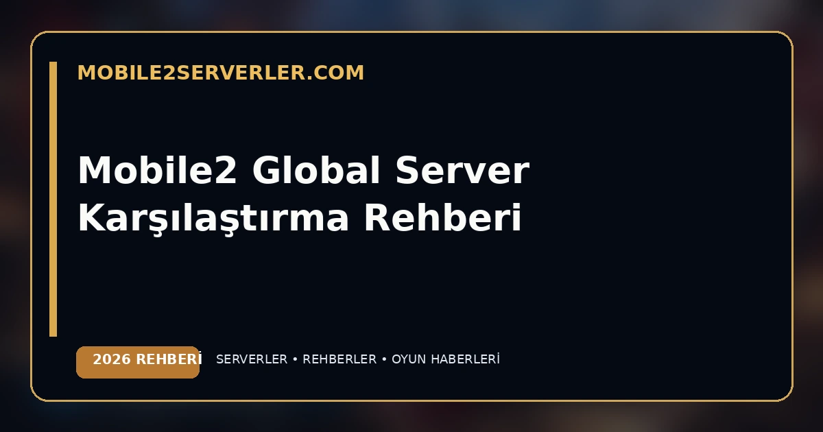 Mobile2 Global Server Comparison Guide 2026