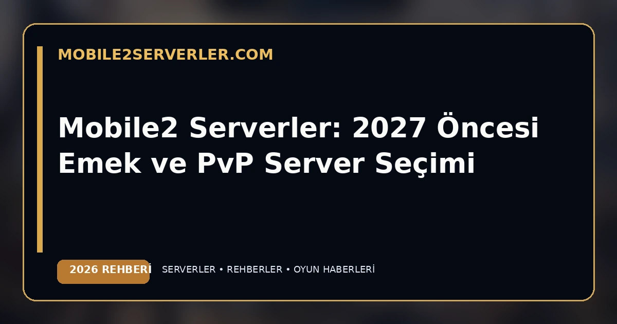 Mobile2 Servers Before 2027: Progression vs PvP Server Selection